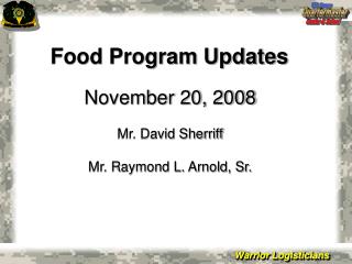 Food Program Updates November 20, 2008 Mr. David Sherriff Mr. Raymond L. Arnold, Sr.