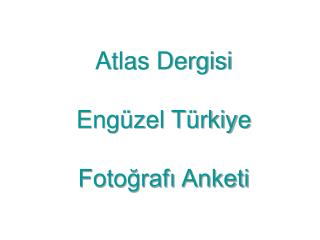 Atlas Dergisi Engüzel Türkiye Fotoğrafı Anketi