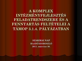 SZAKMAI NAP HAJDÚSZOBOSZLÓ 2011. március 30.