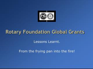 Rotary Foundation Global Grants