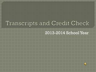 Transcripts and Credit Check