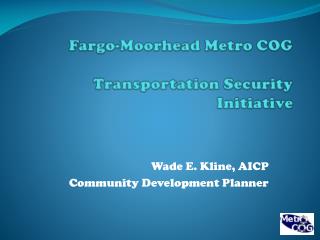 Fargo-Moorhead Metro COG Transportation Security Initiative