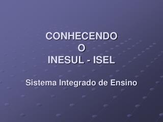 CONHECENDO O INESUL - ISEL Sistema Integrado de Ensino