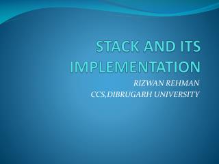 STACK AND ITS IMPLEMENTATION