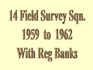 14 Field Survey Sqn. 1959 to 1962 With Reg Banks