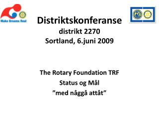Distriktskonferanse distrikt 2270 Sortland, 6.juni 2009