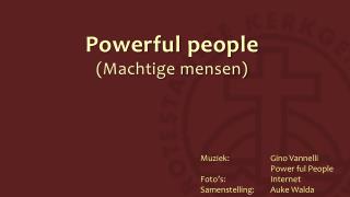 Powerful people (Machtige mensen)