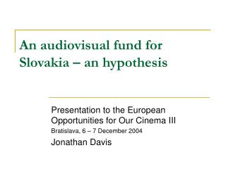 An audiovisual fund for Slovakia – an hypothesis