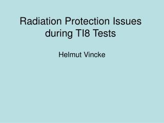 Radiation Protection Issues during TI8 Tests