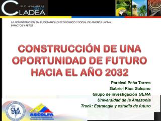 CONSTRUCCIÓN DE UNA OPORTUNIDAD DE FUTURO HACIA EL AÑO 2032