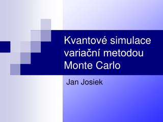Kvantové simulace variační metodou Monte Carlo