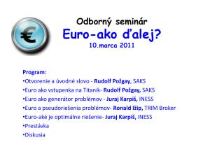 Odborný seminár Euro-ako ďalej? 10.marca 2011