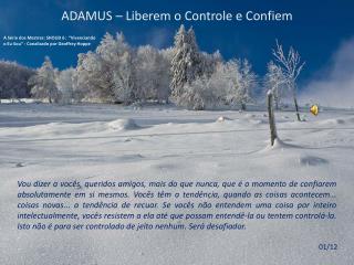 ADAMUS – Liberem o Controle e Confiem