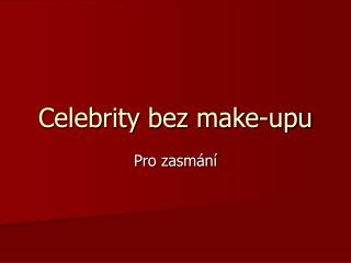 Celebrity bez make-upu