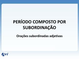 PERÍODO COMPOSTO POR SUBORDINAÇÃO