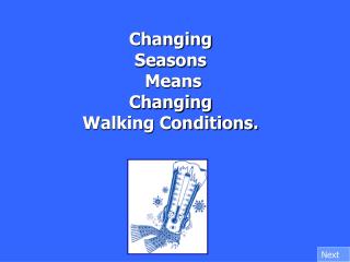 Changing Seasons Means Changing Walking Conditions.