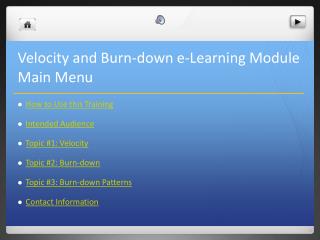 Velocity and Burn-down e -Learning Module Main Menu