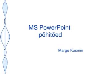MS PowerPoint põhitõed