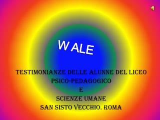 Testimonianze delle alunne del Liceo Psico-pedagogico e scienze umane San Sisto vecchio. Roma