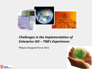 Challenges in the Implementation of Enterprise GIS – TNB’s Experiences