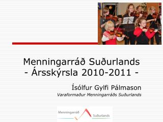 Menningarráð Suðurlands - Ársskýrsla 2010-2011 -