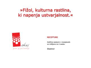 »Fižol, kulturna rastlina, ki napenja ustvarjalnost.«