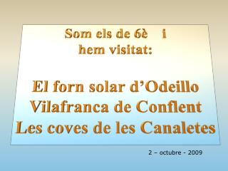 Som els de 6è i hem visitat : El forn solar d’Odeillo Vilafranca de Conflent
