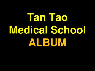 Tan Tao Medical School ALBUM