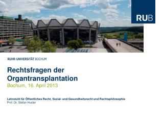 Rechtsfragen der Organtransplantation Bochum, 16. April 2013