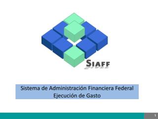 Sistema de Administración Financiera Federal Ejecución de Gasto
