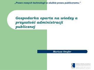 „Prawo nowych technologii w służbie prawu publicznemu. ”