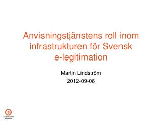 Anvisningstjänstens roll inom infrastrukturen för Svensk e-legitimation