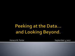 Peeking at the Data… and Looking Beyond.