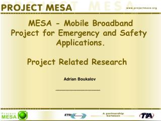 MESA - Mobile Broadband Project for Emergency and Safety Applications. Project Related Research