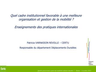 Patricia VARNAISON REVOLLE – CERTU Responsable du département Déplacements Durables