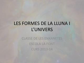 LES FORMES DE LA LLUNA I L’UNIVERS