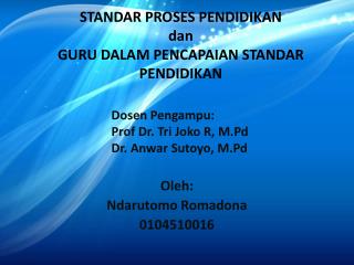 STANDAR PROSES PENDIDIKAN dan GURU DALAM PENCAPAIAN STANDAR PENDIDIKAN