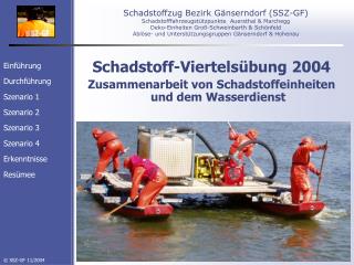 Schadstoff-Viertelsübung 2004 Zusammenarbeit von Schadstoffeinheiten und dem Wasserdienst