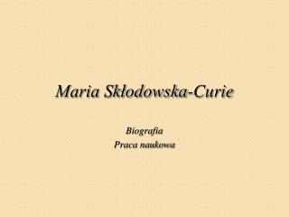 Maria Skłodowska-Curie