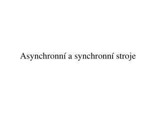 Asynchronní a synchronní stroje