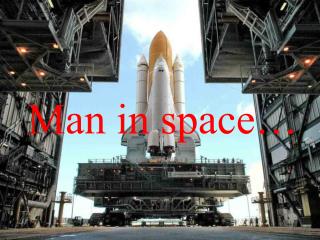 Man in space…