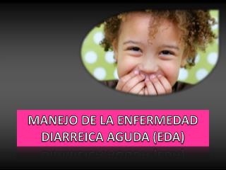 MANEJO DE LA ENFERMEDAD DIARREICA AGUDA (EDA)