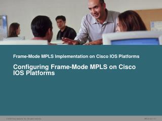 Frame-Mode MPLS Implementation on Cisco IOS Platforms