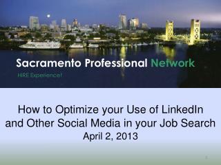 How to Optimize your Use of LinkedIn and Other Social Media in your Job Search April 2, 2013
