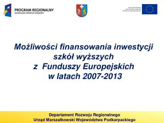 Możliwości finansowania inwestycji szkół wyższych z Funduszy Europejskich w latach 2007-2013