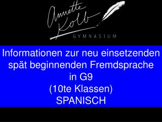 Informationen zur neu einsetzenden spät beginnenden Fremdsprache in G9 (10te Klassen) SPANISCH