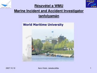 Részvétel a WMU Marine Incident and Accident Investigator tanfolyamán