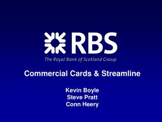 Commercial Cards &amp; Streamline Kevin Boyle Steve Pratt Conn Heery