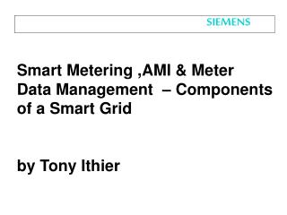 Smart Metering ,AMI &amp; Meter Data Management – Components of a Smart Grid by Tony Ithier