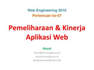 Pemeliharaan &amp; Kinerja Aplikasi Web Husni husni@if.trunojoyo.ac.id Husni.trunojoyo.ac.id